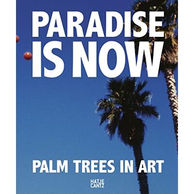 Paradise Is Now: Palm Trees in Art - Publicité Paradise Is Now: Palm Trees in Art - Publicité