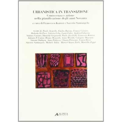 Urbanistica in transizione. Conoscenza e azione nella pianificazione degli anni Novanta - Publicité Urbanistica in transizione. Conoscenza e azione nella pianificazione degli anni Novanta - Publicité