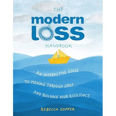 Soffer, Rebecca The Modern Loss Handbook: An Interactive Guide to Moving Through Grief and Building Your Resilience - Publicité Soffer, Rebecca The Modern Loss Handbook: An Interactive Guide to Moving Through Grief and Building Your Resilience - Publicité