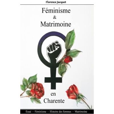 Jacquet, Florence Féminisme et matrimoine en Charente: Histoire des femmes Matrimoine Féminisme - Publicité Jacquet, Florence Féminisme et matrimoine en Charente: Histoire des femmes Matrimoine Féminisme - Publicité