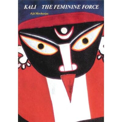 Mookerjee, Ajit Kali: The Feminine Force - Publicité Mookerjee, Ajit Kali: The Feminine Force - Publicité