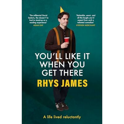 James, Rhys You'll Like It When You Get There: Modern Life, and How to Get Out of Living It.: The hilarious new guide from the Mock the Week comedian - Publicité James, Rhys You'll Like It When You Get There: Modern Life, and How to Get Out of Living It.: The hilarious new guide from the Mock the Week comedian - Publicité