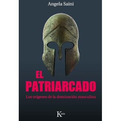 Saini, Angela El patriarcado: Los Orígenes De La Dominación Masculina - Publicité Saini, Angela El patriarcado: Los Orígenes De La Dominación Masculina - Publicité