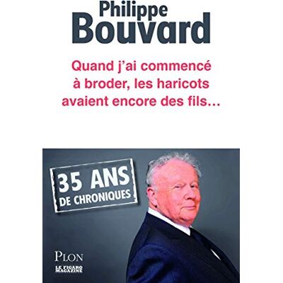 Bouvard, Philippe Quand j'ai commencé à broder les haricots avaient encore des fils - Publicité Bouvard, Philippe Quand j'ai commencé à broder les haricots avaient encore des fils - Publicité