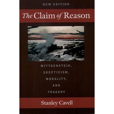 Cavell, Stanley The Claim of Reason: Wittgenstein, Skepticism, Morality, and Tragedy - Publicité Cavell, Stanley The Claim of Reason: Wittgenstein, Skepticism, Morality, and Tragedy - Publicité