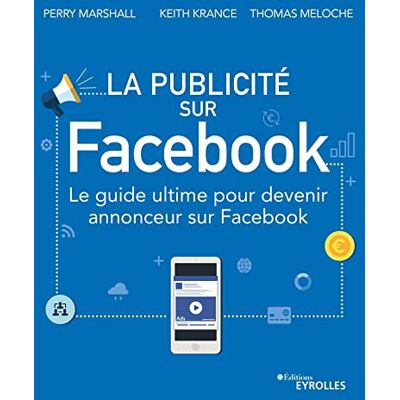 Marshall, Perry La publicité sur Facebook: Le guide ultime pour devenir annonceur sur Facebook - Publicité Marshall, Perry La publicité sur Facebook: Le guide ultime pour devenir annonceur sur Facebook - Publicité