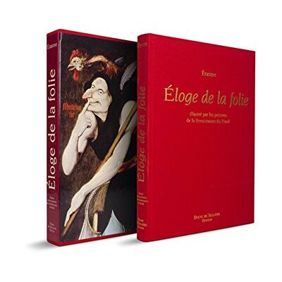 Érasme Eloge de la folie illustré par les peintres de la Renaissance du nord - Publicité Érasme Eloge de la folie illustré par les peintres de la Renaissance du nord - Publicité