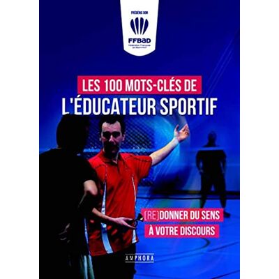 DOR, FREDERIC Les 100 mots-clés de l'éducateur sportif: (Re)donner du sens à votre discours - Publicité DOR, FREDERIC Les 100 mots-clés de l'éducateur sportif: (Re)donner du sens à votre discours - Publicité