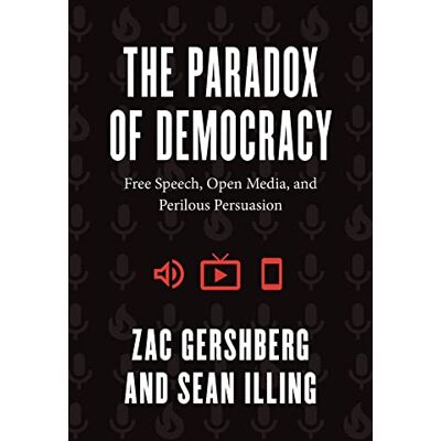 Gershberg, Zac The Paradox of Democracy: Free Speech, Open Media, and Perilous Persuasion - Publicité Gershberg, Zac The Paradox of Democracy: Free Speech, Open Media, and Perilous Persuasion - Publicité