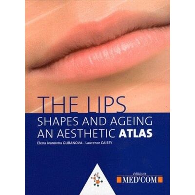 Caisey, Laurence THE LIPS SHAPES AND AGEING. AN AESTHETIC ATLAS (0000) - Publicité Caisey, Laurence THE LIPS SHAPES AND AGEING. AN AESTHETIC ATLAS (0000) - Publicité