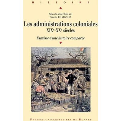 PUR Les administrations coloniales, XIXe-XXe siècles: Esquisse det#8217;une histoire comparée - Publicité PUR Les administrations coloniales, XIXe-XXe siècles: Esquisse det#8217;une histoire comparée - Publicité