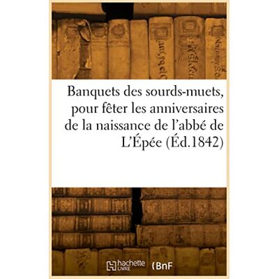 Collectif Banquets des sourds-muets, pour fêter les anniversaires de la naissance de l'abbé de L'Épée (Éd.1842) - Publicité Collectif Banquets des sourds-muets, pour fêter les anniversaires de la naissance de l'abbé de L'Épée (Éd.1842) - Publicité