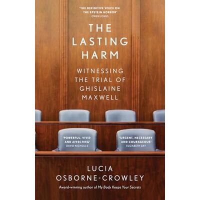 Osborne-Crowley, Lucia The Lasting Harm: Witnessing the Trial of Ghislaine Maxwell - Publicité Osborne-Crowley, Lucia The Lasting Harm: Witnessing the Trial of Ghislaine Maxwell - Publicité