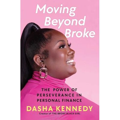 Kennedy, Dasha Moving Beyond Broke: The Power of Perseverance in Personal Finance - Publicité Kennedy, Dasha Moving Beyond Broke: The Power of Perseverance in Personal Finance - Publicité