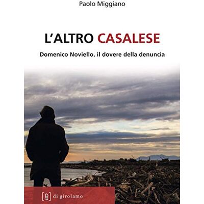 Miggiano, Paolo L'altro casalese. Domenico Noviello, il dovere della denuncia - Publicité Miggiano, Paolo L'altro casalese. Domenico Noviello, il dovere della denuncia - Publicité