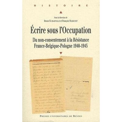 PUR Écrire sous l'Occupation: Du non-consentement à la Résistance France-Belgique-Pologne, 1940-1945 - Publicité PUR Écrire sous l'Occupation: Du non-consentement à la Résistance France-Belgique-Pologne, 1940-1945 - Publicité