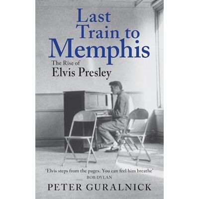 Guralnick, Peter Last Train to Memphis: The Rise of Elvis Presley 'The richest portrait of Presley we have ever had' Sunday Telegraph - Publicité Guralnick, Peter Last Train to Memphis: The Rise of Elvis Presley 'The richest portrait of Presley we have ever had' Sunday Telegraph - Publicité