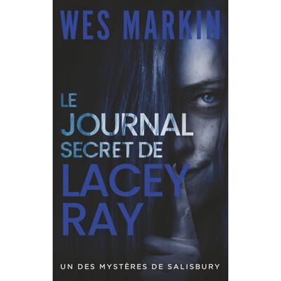 Markin, Wes Le Journal Secret de Lacey Ray: Michael Yorke Les Mystères de Salisbury, Tome 8 - Publicité Markin, Wes Le Journal Secret de Lacey Ray: Michael Yorke Les Mystères de Salisbury, Tome 8 - Publicité