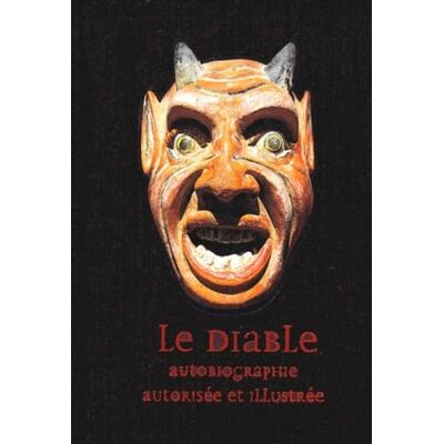 Collectif LE DIABLE.: Autobiographie autorisée et illustrée - Publicité Collectif LE DIABLE.: Autobiographie autorisée et illustrée - Publicité