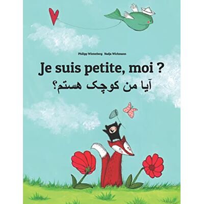 Winterberg, Philipp Je suis petite, moi ? آیا من کوچک هستم؟: Un livre d'images pour les enfants (Edition bilingue français-dari/persan afghan/farsi oriental) - Publicité Winterberg, Philipp Je suis petite, moi ? آیا من کوچک هستم؟: Un livre d'images pour les enfants (Edition bilingue français-dari/persan afghan/farsi oriental) - Publicité