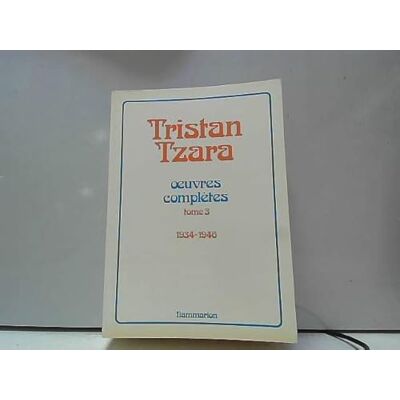 Tzara, Tristan Oeuvres complètes, tome 3, 1934-1946 - Publicité Tzara, Tristan Oeuvres complètes, tome 3, 1934-1946 - Publicité