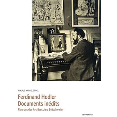 Amoruso, Caroline Ferdinand Hodler Documents inédits: Fleurons des archives Jura Brüschweiler - Publicité Amoruso, Caroline Ferdinand Hodler Documents inédits: Fleurons des archives Jura Brüschweiler - Publicité