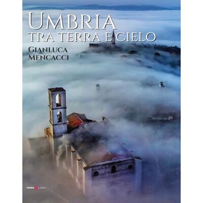 Mencacci, Gianluca Umbria tra terra e cielo. Ediz. italiana e inglese - Publicité Mencacci, Gianluca Umbria tra terra e cielo. Ediz. italiana e inglese - Publicité