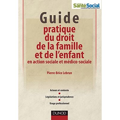 Lebrun, Pierre-Brice Guide pratique du droit de la famille et de l'enfant en action sociale et médico-sociale - Publicité Lebrun, Pierre-Brice Guide pratique du droit de la famille et de l'enfant en action sociale et médico-sociale - Publicité