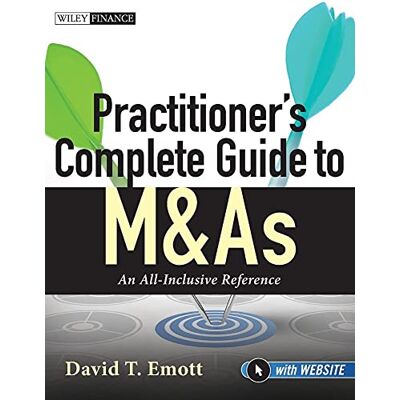 Emott, David Practitioner's Complete Guide to M&As: An All-Inclusive Reference, with Website - Publicité Emott, David Practitioner's Complete Guide to M&As: An All-Inclusive Reference, with Website - Publicité