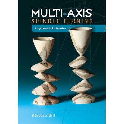 Dill, Barbara Multi-Axis Spindle Turning: A Systematic Exploration - Publicité Dill, Barbara Multi-Axis Spindle Turning: A Systematic Exploration - Publicité