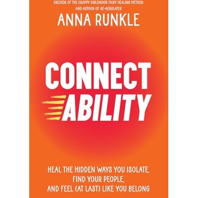 Runkle, Anna Connectability: Heal the Hidden Ways You Isolate, Find Your People, and Feel (At Last) Like You Belong - Publicité Runkle, Anna Connectability: Heal the Hidden Ways You Isolate, Find Your People, and Feel (At Last) Like You Belong - Publicité
