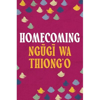 Thiong'o, Ngugi wa Homecoming - Publicité Thiong'o, Ngugi wa Homecoming - Publicité