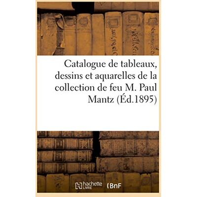 Féral, Eugène Catalogue de tableaux anciens des écoles flamande, hollandaise, anglaise et française, dessins: et aquarelles de la collection de feu M. Paul Mantz - Publicité Féral, Eugène Catalogue de tableaux anciens des écoles flamande, hollandaise, anglaise et française, dessins: et aquarelles de la collection de feu M. Paul Mantz - Publicité
