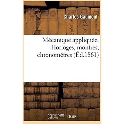 GAUMONT-C Mécanique appliquée. Horloges, montres, chronomètres, par Charles Gaumont - Publicité GAUMONT-C Mécanique appliquée. Horloges, montres, chronomètres, par Charles Gaumont - Publicité