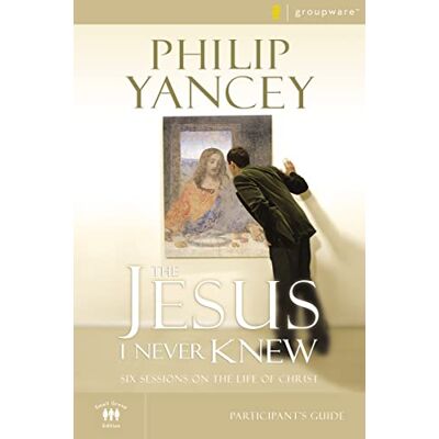 Yancey, Clouse The Jesus I Never Knew Bible Study Participant's Guide - Publicité Yancey, Clouse The Jesus I Never Knew Bible Study Participant's Guide - Publicité