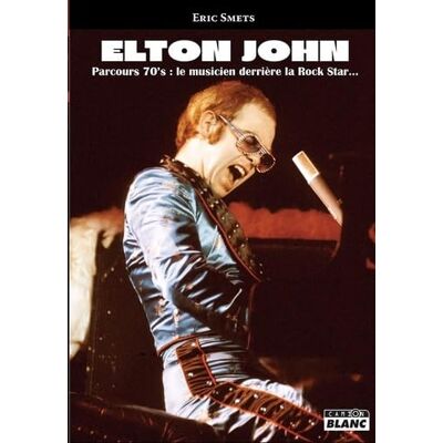 Smets, Eric Elton John: Parcours 70's : le musicien derrière la Rock Star... Publicité Smets, Eric Elton John: Parcours 70's : le musicien derrière la Rock Star... Publicité