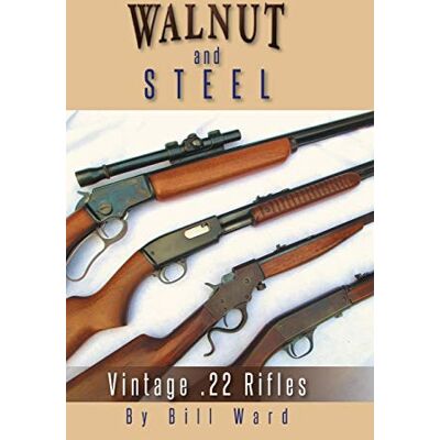 Ward, Bill WALNUT AND STEEL: VINTAGE .22 RIFLES - Publicité Ward, Bill WALNUT AND STEEL: VINTAGE .22 RIFLES - Publicité