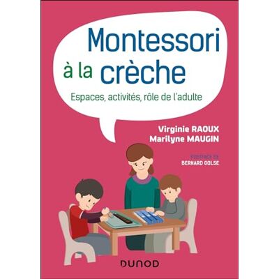 Raoux, Virginie Montessori à la crèche: Espaces, activités, rôle de l'adulte - Publicité Raoux, Virginie Montessori à la crèche: Espaces, activités, rôle de l'adulte - Publicité
