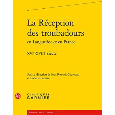 Collectif La Réception des troubadours: XVIe-XVIIIe siècle - Publicité Collectif La Réception des troubadours: XVIe-XVIIIe siècle - Publicité
