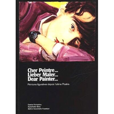 Collectif Cher peintre. peinture figuratives depuis l'utime picabia - Publicité Collectif Cher peintre. peinture figuratives depuis l'utime picabia - Publicité