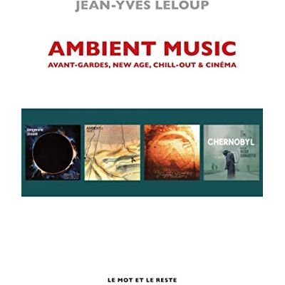 Leloup, Jean-Yves Ambient Music: Avant-gardes, New Age, Chill-Out & cinéma - Publicité Leloup, Jean-Yves Ambient Music: Avant-gardes, New Age, Chill-Out & cinéma - Publicité