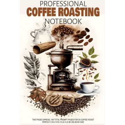 Books, Pleasure Tasters Professional Coffee Roasting Notebook: Perfect for Both Home Coffee Roasters and Professionals, and a Coffee Testing Journal, with Coffee Cupping Log Sections (6"X9" 106 Pages) - Publicité Books, Pleasure Tasters Professional Coffee Roasting Notebook: Perfect for Both Home Coffee Roasters and Professionals, and a Coffee Testing Journal, with Coffee Cupping Log Sections (6"X9" 106 Pages) - Publicité