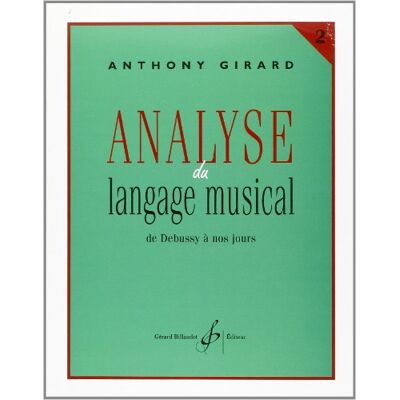 GIRARD ANTHONY ANALYSE DU LANGAGE MUSICAL VOLUME 2 : DE DEBUSSY A NOS JOURS - Publicité GIRARD ANTHONY ANALYSE DU LANGAGE MUSICAL VOLUME 2 : DE DEBUSSY A NOS JOURS - Publicité