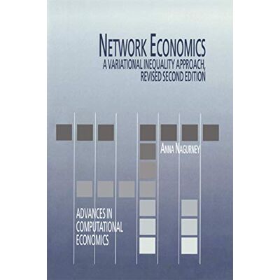 Nagurney, Anna Network Economics: A Variational Inequality Approach - Publicité Nagurney, Anna Network Economics: A Variational Inequality Approach - Publicité