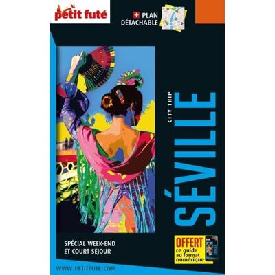 AUZIAS, Dominique Guide Séville City Trip 2022/2023 City trip Petit Futé (2022-2023) - Publicité AUZIAS, Dominique Guide Séville City Trip 2022/2023 City trip Petit Futé (2022-2023) - Publicité