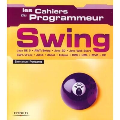 Puybaret, Emmanuel Swing Java SE 5 AWT/Swing Java 3D Java Web Start SWT/JFace JUnit Abbot Eclipse CVS UML MVC XP - Publicité Puybaret, Emmanuel Swing Java SE 5 AWT/Swing Java 3D Java Web Start SWT/JFace JUnit Abbot Eclipse CVS UML MVC XP - Publicité