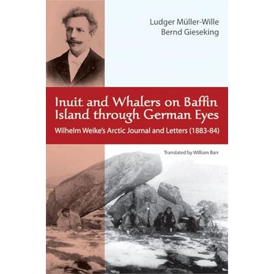 Inuit and Whalers on Baffin Island Through German Eyes: Wilhelm Weike's Arctic Journal and Letters (1883-1884) - Publicité Inuit and Whalers on Baffin Island Through German Eyes: Wilhelm Weike's Arctic Journal and Letters (1883-1884) - Publicité