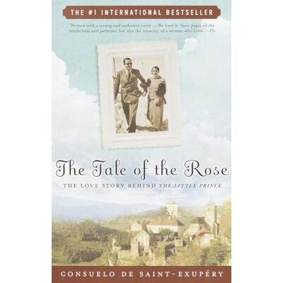 de Saint-Exupery, Consuelo The Tale of the Rose: The Love Story Behind The Little Prince - Publicité de Saint-Exupery, Consuelo The Tale of the Rose: The Love Story Behind The Little Prince - Publicité