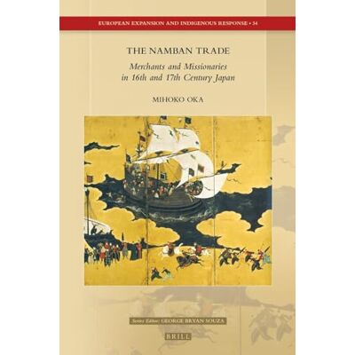 Oka, Mihoko The Namban Trade: Merchants and Missionaries in 16th and 17th Century Japan - Publicité Oka, Mihoko The Namban Trade: Merchants and Missionaries in 16th and 17th Century Japan - Publicité