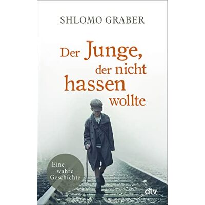 Graber, Shlomo Der Junge, der nicht hassen wollte: Eine wahre Geschichte - Publicité Graber, Shlomo Der Junge, der nicht hassen wollte: Eine wahre Geschichte - Publicité